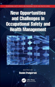 Title: New Opportunities and Challenges in Occupational Safety and Health Management / Edition 1, Author: Daniel Podgórski