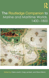 Title: The Routledge Companion to Marine and Maritime Worlds 1400-1800, Author: Claire Jowitt