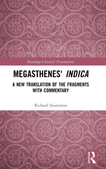 Megasthenes' Indica: A New Translation of the Fragments with Commentary