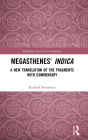 Megasthenes' Indica: A New Translation of the Fragments with Commentary