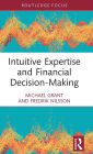 Intuitive Expertise and Financial Decision-Making