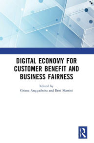 Title: Digital Economy for Customer Benefit and Business Fairness: Proceedings of the International Conference on Sustainable Collaboration in Business, Information and Innovation (SCBTII 2019), Bandung, Indonesia, October 9-10, 2019 / Edition 1, Author: Grisna Anggadwita