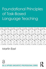 Title: Foundational Principles of Task-Based Language Teaching, Author: Martin East