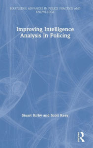 Title: Improving Intelligence Analysis in Policing, Author: Stuart Kirby