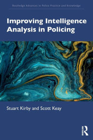 Title: Improving Intelligence Analysis in Policing, Author: Stuart Kirby
