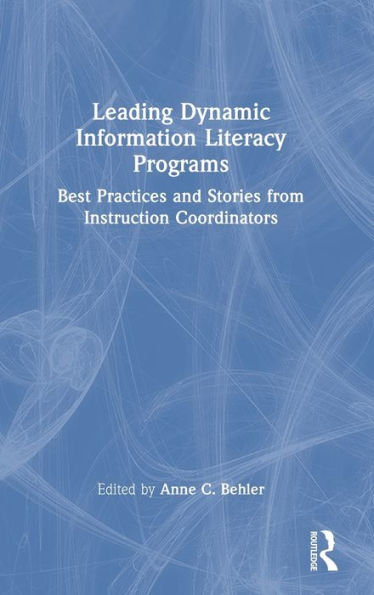 Leading Dynamic Information Literacy Programs: Best Practices and Stories from Instruction Coordinators