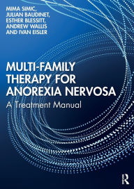 Title: Multi-Family Therapy for Anorexia Nervosa: A Treatment Manual, Author: Mima Simic