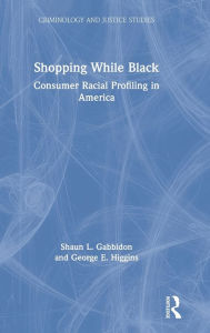 Title: Shopping While Black: Consumer Racial Profiling in America / Edition 1, Author: Shaun L. Gabbidon