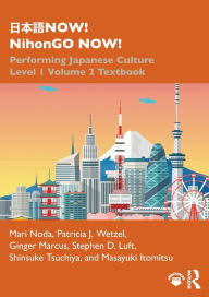 Title: ???NOW! NihonGO NOW!: Performing Japanese Culture - Level 1 Volume 2 Textbook, Author: Mari Noda