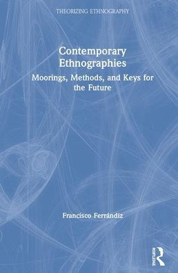 Contemporary Ethnographies: Moorings, Methods, and Keys for the Future / Edition 1