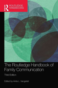 Title: The Routledge Handbook of Family Communication, Author: Anita L. Vangelisti