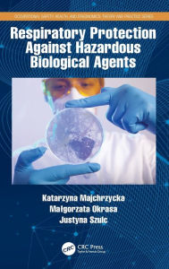 Title: Respiratory Protection Against Hazardous Biological Agents / Edition 1, Author: Katarzyna Majchrzycka