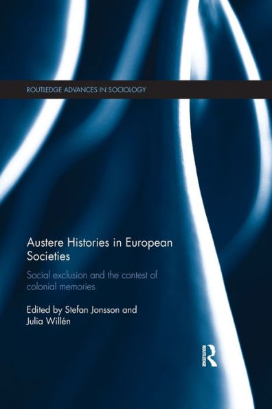 Austere Histories in European Societies: Social Exclusion and the Contest of Colonial Memories / Edition 1