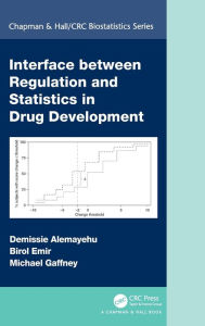 Title: Interface between Regulation and Statistics in Drug Development, Author: Demissie Alemayehu