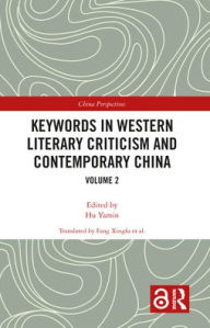 Title: Keywords in Western Literary Criticism and Contemporary China: Volume 2 / Edition 1, Author: Yamin Hu