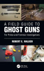 A Field Guide to Ghost Guns: For Police and Forensic Investigations