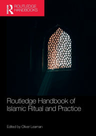 Title: Routledge Handbook of Islamic Ritual and Practice, Author: Oliver Leaman