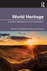Title: World Heritage: Concepts, Management and Conservation, Author: Simon C. Woodward