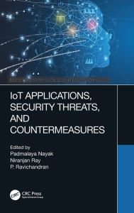 Title: IoT Applications, Security Threats, and Countermeasures, Author: Padmalaya Nayak