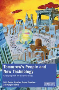 Title: Tomorrow's People and New Technology: Changing How We Live Our Lives, Author: Felix Dodds