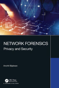 Title: Network Forensics: Privacy and Security, Author: Anchit Bijalwan