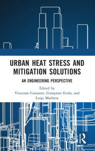 Title: Urban Heat Stress and Mitigation Solutions: An Engineering Perspective, Author: Vincenzo Costanzo