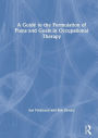 A Guide to the Formulation of Plans and Goals in Occupational Therapy