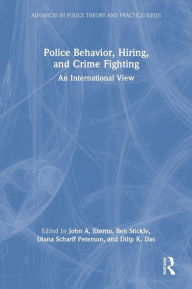 Title: Police Behavior, Hiring, and Crime Fighting: An International View, Author: John A. Eterno