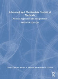 Title: Advanced and Multivariate Statistical Methods: Practical Application and Interpretation, Author: Craig A. Mertler