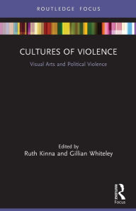 Title: Cultures of Violence: Visual Arts and Political Violence, Author: Ruth Kinna