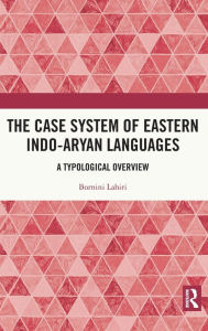 Title: The Case System of Eastern Indo-Aryan Languages: A Typological Overview, Author: Bornini Lahiri