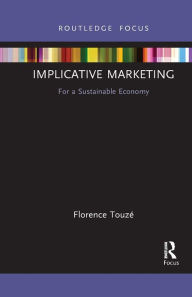 Title: Implicative Marketing: For a Sustainable Economy, Author: Florence Touzé