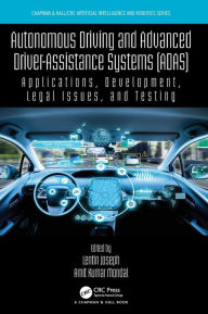 Title: Autonomous Driving and Advanced Driver-Assistance Systems (ADAS): Applications, Development, Legal Issues, and Testing, Author: Lentin Joseph