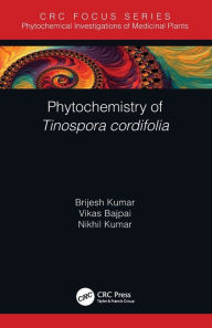 Title: Phytochemistry of Tinospora cordifolia, Author: Brijesh Kumar