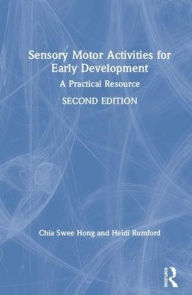 Title: Sensory Motor Activities for Early Development: A Practical Resource / Edition 2, Author: Chia Swee Hong