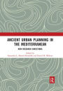 Ancient Urban Planning in the Mediterranean: New Research Directions
