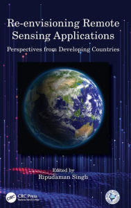 Title: Re-envisioning Remote Sensing Applications: Perspectives from Developing Countries, Author: Ripudaman Singh