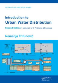 Title: Introduction to Urban Water Distribution, Second Edition: Problems & Exercises / Edition 2, Author: Nemanja Trifunovic