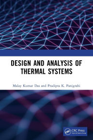 Title: Design and Analysis of Thermal Systems, Author: Malay Kumar Das