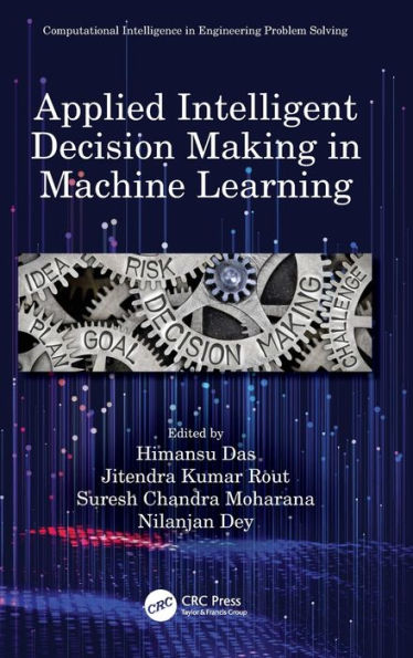 Applied Intelligent Decision Making in Machine Learning