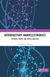 Title: Introductory Nanoelectronics: Physical Theory and Device Analysis, Author: Vinod Kumar Khanna