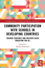 Community Participation with Schools in Developing Countries: Towards Equitable and Inclusive Basic Education for All / Edition 1