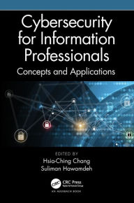 Title: Cybersecurity for Information Professionals: Concepts and Applications, Author: Hsia-Ching Chang