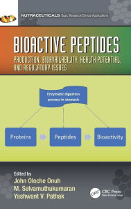 Title: Bioactive Peptides: Production, Bioavailability, Health Potential, and Regulatory Issues, Author: John Onuh