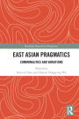 East Asian Pragmatics: Commonalities and Variations