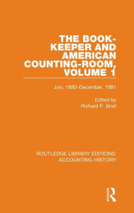 Title: The Book-Keeper and American Counting-Room Volume 1: July, 1880-December, 1881, Author: Richard P. Brief
