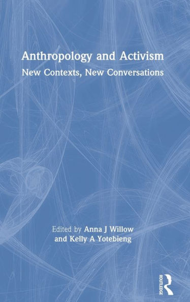 Anthropology and Activism: New Contexts, New Conversations / Edition 1