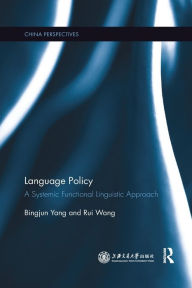 Title: Language Policy: A Systemic Functional Linguistic Approach / Edition 1, Author: Bingjun Yang