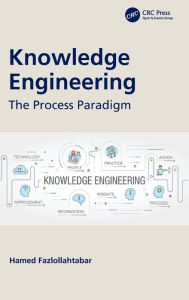 Title: Knowledge Engineering: The Process Paradigm / Edition 1, Author: Hamed Fazlollahtabar