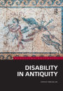 Disability in Antiquity / Edition 1